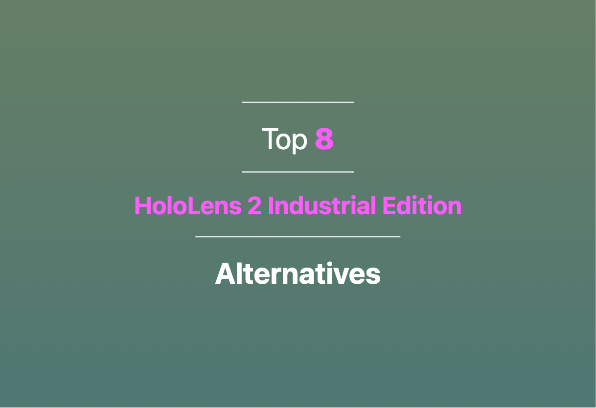 Top HoloLens 2 Industrial Edition alternatives for 2024