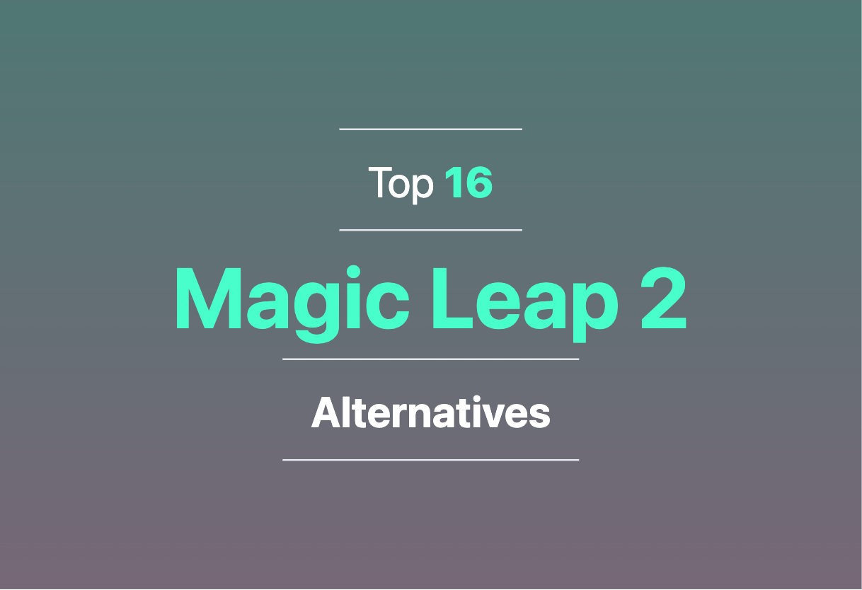 2024 top alternatives to Magic Leap 2