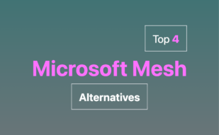 Exploring Microsoft Mesh alternatives 2024