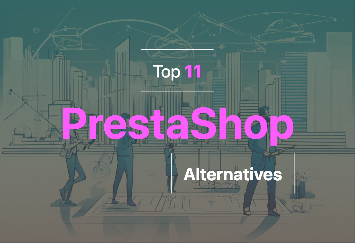 Best PrestaShop alternatives in 2024