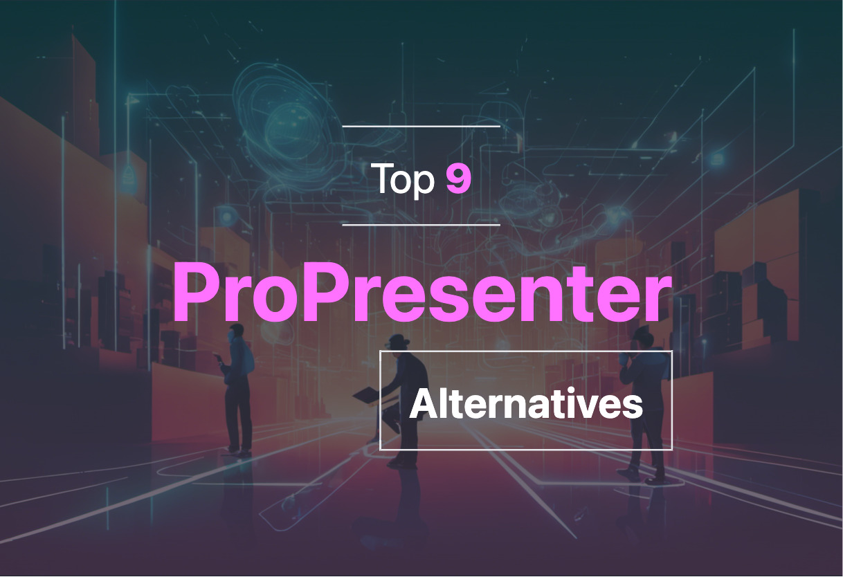 2024 top alternatives to ProPresenter