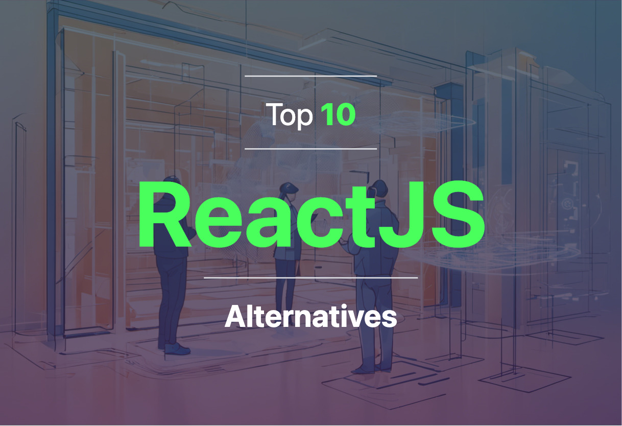 Best ReactJS alternatives in 2024